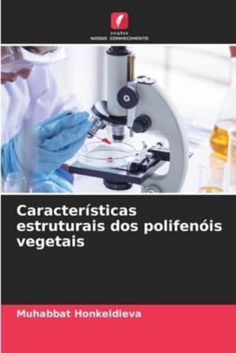 Características Estruturais Dos Polifenóis Vegetais