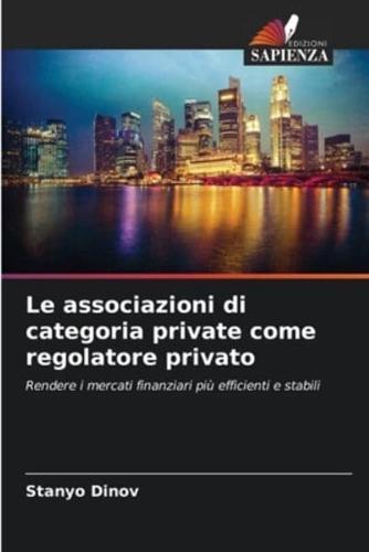 Le Associazioni Di Categoria Private Come Regolatore Privato