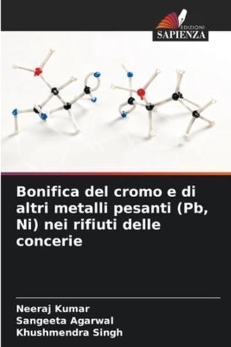 Bonifica Del Cromo E Di Altri Metalli Pesanti (Pb, Ni) Nei Rifiuti Delle Concerie