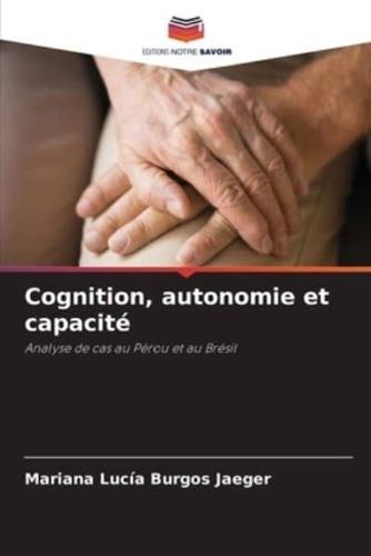 Cognition, Autonomie Et Capacité