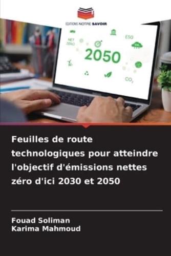 Feuilles De Route Technologiques Pour Atteindre L'objectif D'émissions Nettes Zéro D'ici 2030 Et 2050