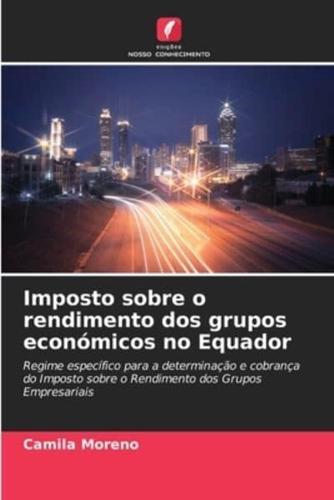 Imposto Sobre O Rendimento Dos Grupos Económicos No Equador