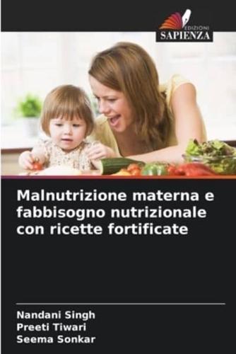 Malnutrizione Materna E Fabbisogno Nutrizionale Con Ricette Fortificate