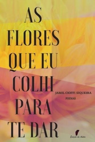 As Flores Que Eu Colhi Para Te Dar