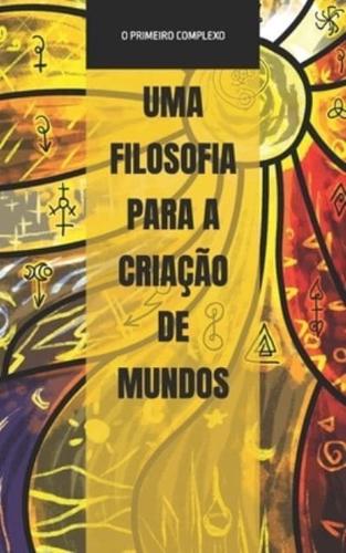 Uma Filosofia Para a Criação De Mundos