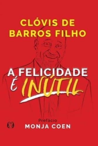 A Felicidade é Inútil