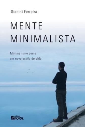 Mente minimalista: minimalismo como um novo estilo de vida