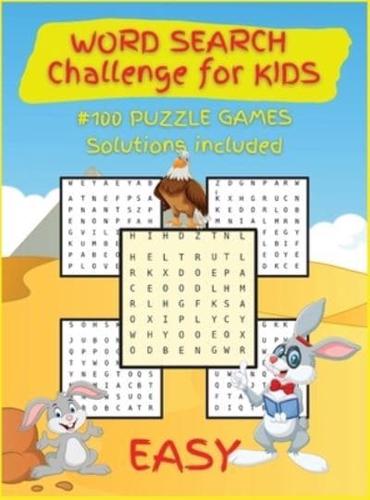 WORD SEARCH Challenge for KIDS: Activity Book for Children, 100 Puzzles Games for KIDS, Ages 6-8, 8-12, Easy, Large Format. Great Gift for Boys &amp; Girls.