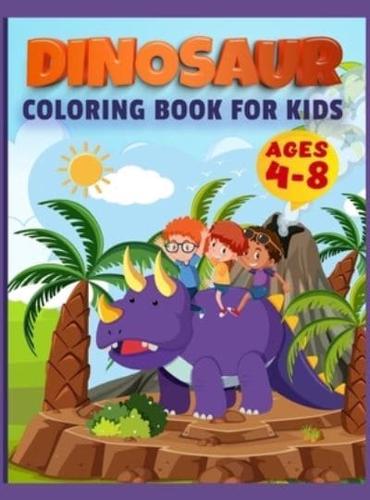 Dinosaur Coloring Book For Kids: Ages - 1-3 2-4 4-8 First of the Coloring Books for Little Children and Baby Toddler, Great Gift for Boys &amp; Girls, Ages 4-8