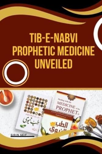 Tib-E-Nabvi Prophetic Medicine Unveiled