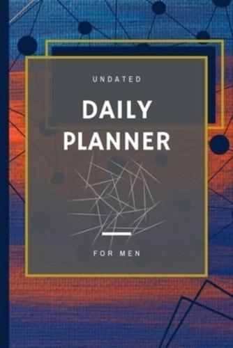 Daily Planner For Men: Concise, Simple Focused Day Organizer For Busy Men  Undated Daily To-Do List Planner With Hourly Schedule, Top Priorities, Gratitude Reminder, Notes And  A Special Space For  Smart Ideas