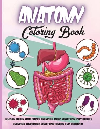 Anatomy Coloring Book: Over 30 Human Body Coloring Pages, Fun and Educational Way to Learn About Human Anatomy for Kids&nbsp;