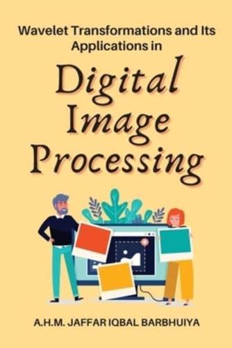 Wavelet Transformations and Its Applications in Digital Image Processing