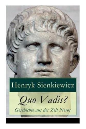 Quo Vadis? - Geschichte aus der Zeit Neros: Eine Liebesgeschichte in der Zeit der Christenverfolgungen