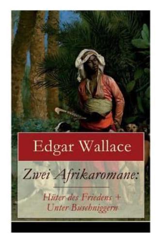Zwei Afrikaromane: Hüter des Friedens + Unter Buschniggern: Geschichte aus dem afrikanischen Urwald (Abenteuerromane)