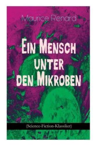 Ein Mensch unter den Mikroben (Science-Fiction-Klassiker): One of the First Locked-Room Mystery Crime Novel Featuring the Young Journalist and Amateur Detective Joseph Rouletabille