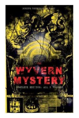 THE WYVERN MYSTERY (Complete Edition: All 3 Volumes): Spine-Chilling Mystery Novel of Gothic Horror and Suspense