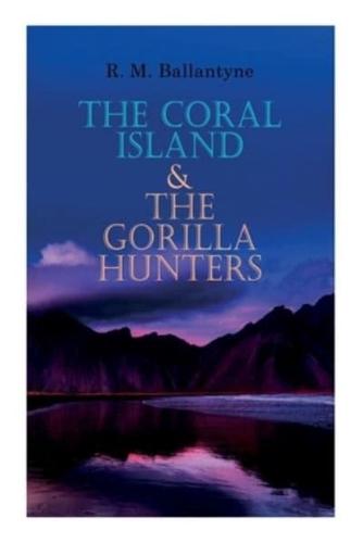 The Coral Island & The Gorilla Hunters