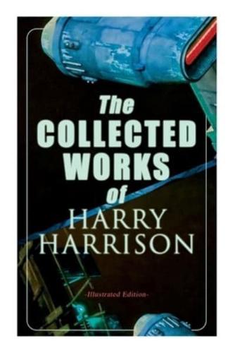 The Collected Works of Harry Harrison (Illustrated Edition)