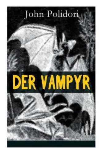 Der Vampyr: Die erste Vampirerzählung der Weltliteratur (Horror-Klassiker)