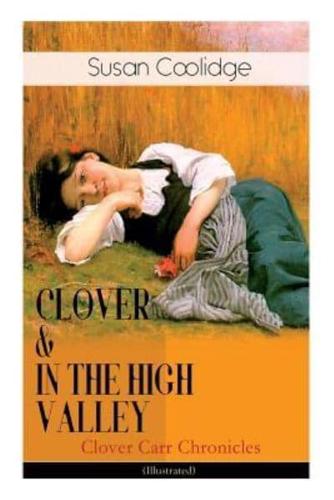 CLOVER & IN THE HIGH VALLEY (Clover Carr Chronicles) - Illustrated: Children's Classics Series - The Wonderful Adventures of Katy Carr's Younger Sister in Colorado (Including the story "Curly Locks")