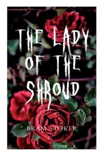 The Lady of the Shroud: A Vampire Tale - Bram Stoker's Horror Classic