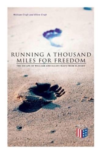 Running a Thousand Miles for Freedom: The Escape of William and Ellen Craft From Slavery