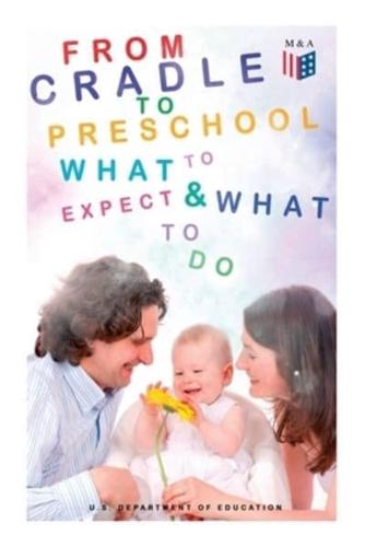From Cradle to Preschool - What to Expect & What to Do