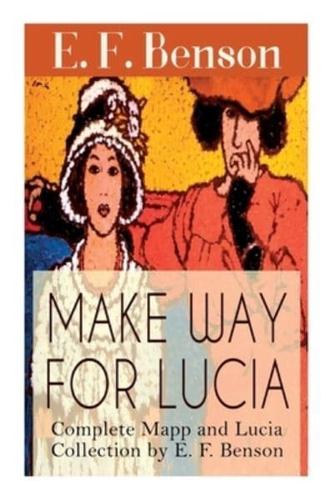 Make Way For Lucia - Complete Mapp and Lucia Collection by E. F. Benson: 6 Novels & 2 Short Stories
