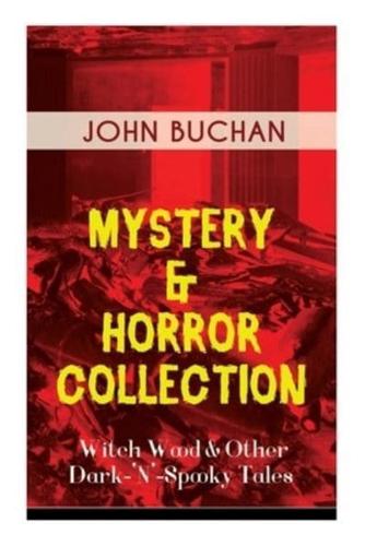 Mystery & Horror Collection - Witch Wood & Other Dark-'N'-Spooky Tales: The Wind in the Portico, The Green Wildebeest, No-Man's-Land, The Watcher by the Threshold, Space, Tendebaunt Manus and many more