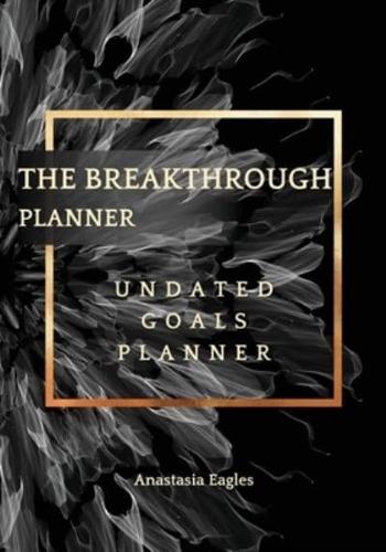 The Breakthrough Planner Black Fractal- Undated Goals Planner: Ultimate business planner and life organizer to generate Unprecedented Results, Happiness and Joy   Lasts 1 Year