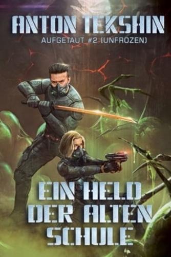 Ein Held der alten Schule: Aufgetaut #2 (Unfrozen): LitRPG-Serie