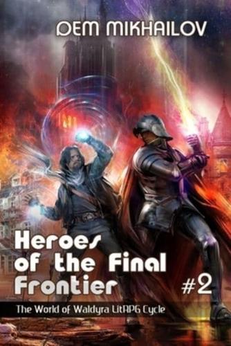 Heroes of the Final Frontier  (Book #2): The World of Waldyra LitRPG Cycle