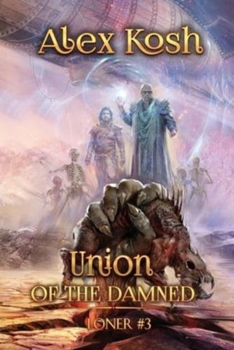 Union of the Damned (Loner Book #3): LitRPG Series