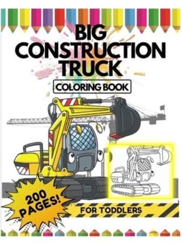 Big Construction Truck Coloring Book for Toddlers, 200 Pages