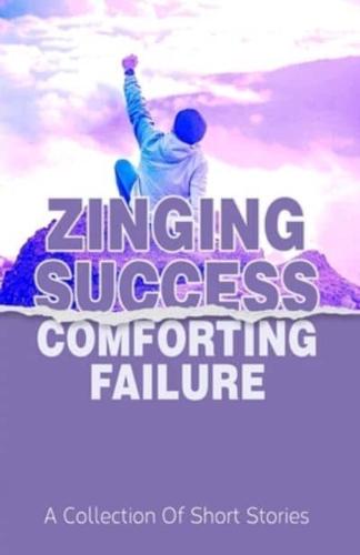 Zinging Success Comforting Failure