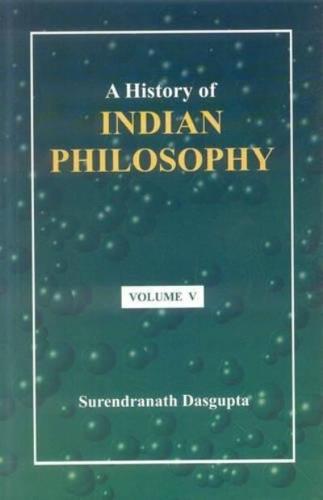A History of Indian Philosophy: Vol. 5