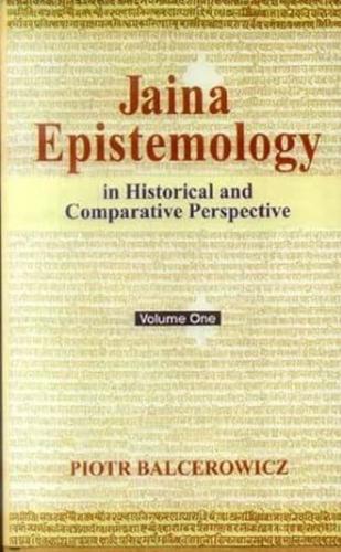 Jaina Epistemology in Historical and Comparative Perspective