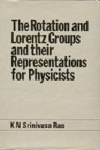 The Rotation and Lorentz Groups and Their Representations for Physicists