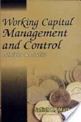 Working Capital Management and Control: Principles and Practice