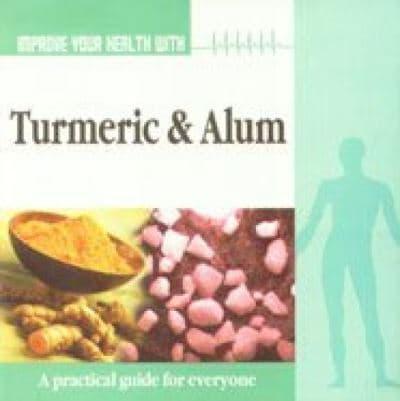 Improve Your Health With Turmeric and Alum