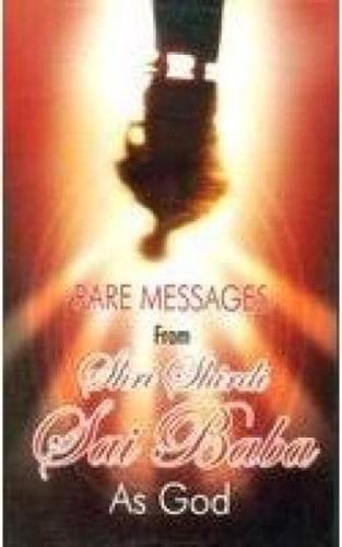 Rare Messages from Shri Shirdi Sai Baba as God