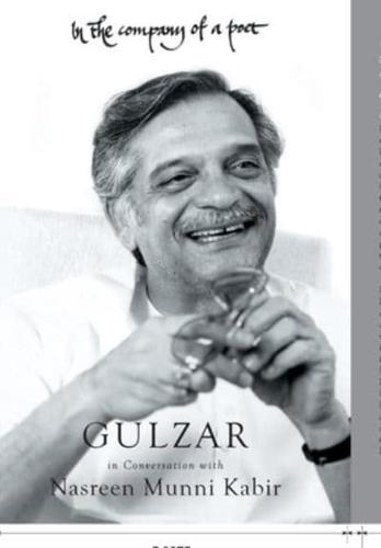 In the Company of a Poet: Gulzar in Conversation with Nasreen Munni Kabir