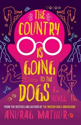THE COUNTRY IS GOING TO THE DOGS: A Novel