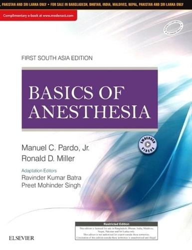 Basics of Anesthesia: First South Asia Edition