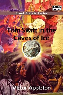 Tom Swift in the Caves of Ice