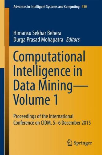 Computational Intelligence in Data Mining-Volume 1 : Proceedings of the International Conference on CIDM, 5-6 December 2015