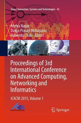 Proceedings of 3rd International Conference on Advanced Computing, Networking and Informatics : ICACNI 2015, Volume 1