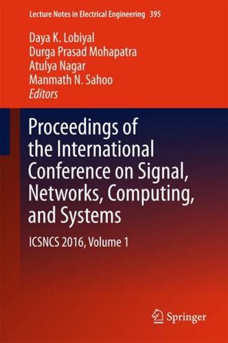 Proceedings of the International Conference on Signal, Networks, Computing, and Systems : ICSNCS 2016, Volume 1