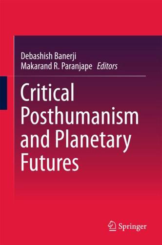 Critical Posthumanism and Planetary Futures